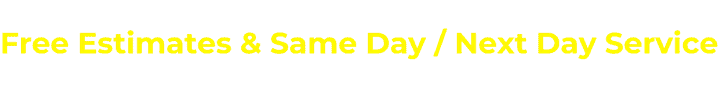 free estimates and same day service